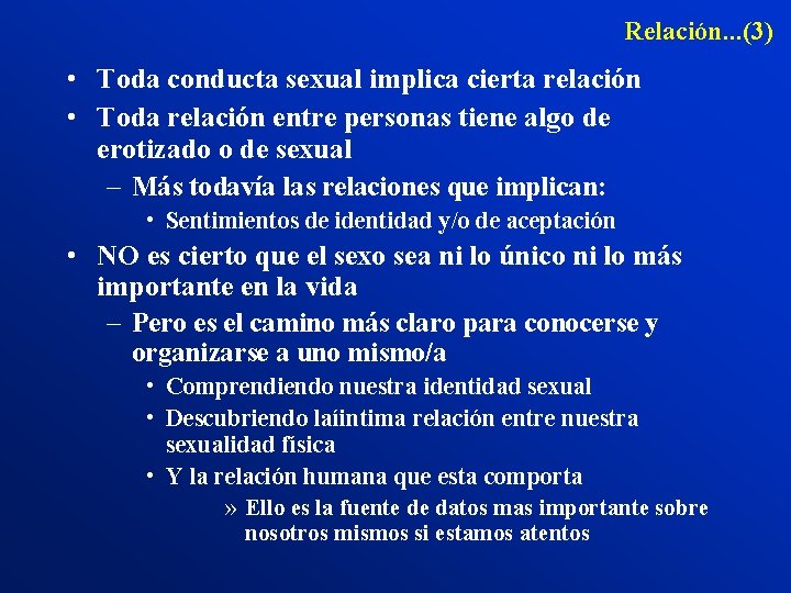 Relación. . . (3) • Toda conducta sexual implica cierta relación • Toda relación