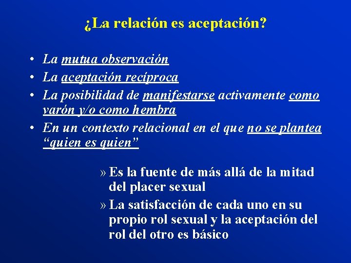 ¿La relación es aceptación? • La mutua observación • La aceptación recíproca • La