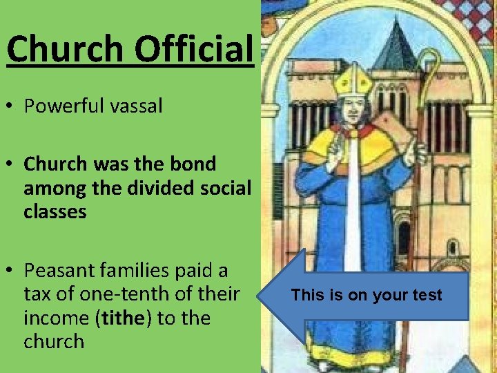 Church Official • Powerful vassal • Church was the bond among the divided social