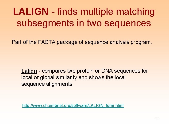 LALIGN - finds multiple matching subsegments in two sequences Part of the FASTA package