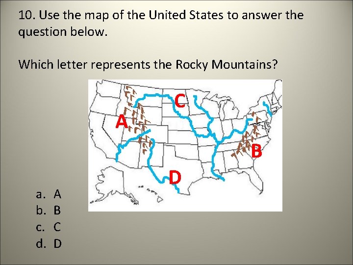 10. Use the map of the United States to answer the question below. Which