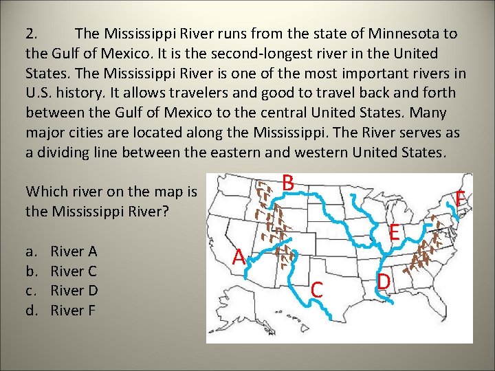 2. The Mississippi River runs from the state of Minnesota to the Gulf of