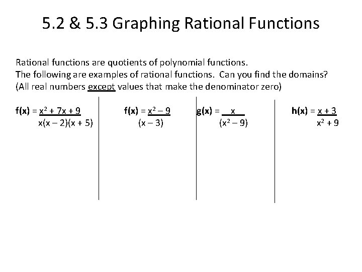 5. 2 & 5. 3 Graphing Rational Functions Rational functions are quotients of polynomial