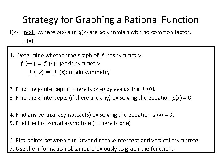 Strategy for Graphing a Rational Function f(x) = p(x) , where p(x) and q(x)