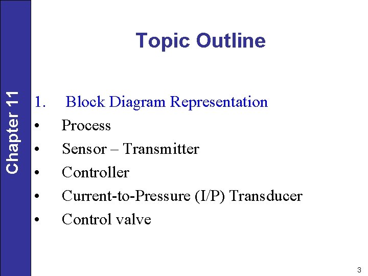 Chapter 11 Topic Outline 1. • • • Block Diagram Representation Process Sensor –