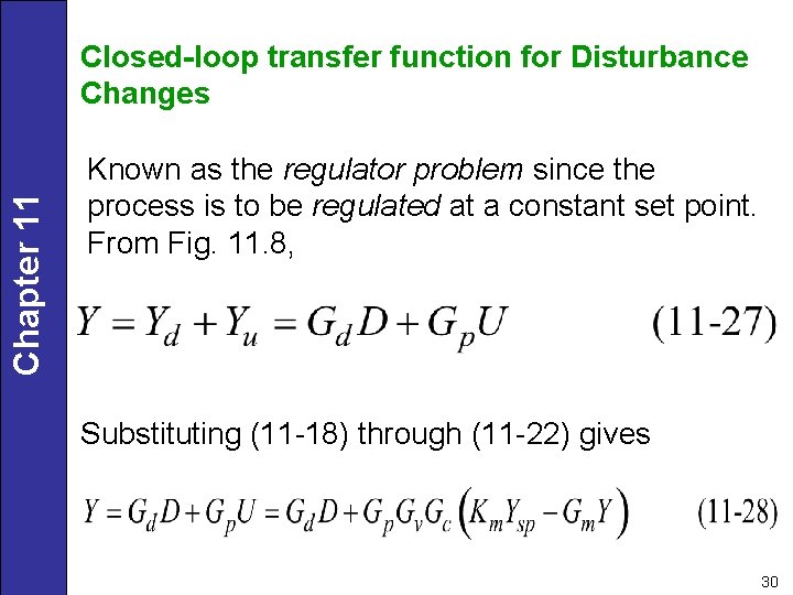 Chapter 11 Closed-loop transfer function for Disturbance Changes Known as the regulator problem since