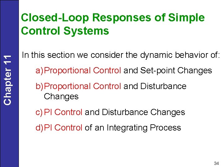 Chapter 11 Closed-Loop Responses of Simple Control Systems In this section we consider the