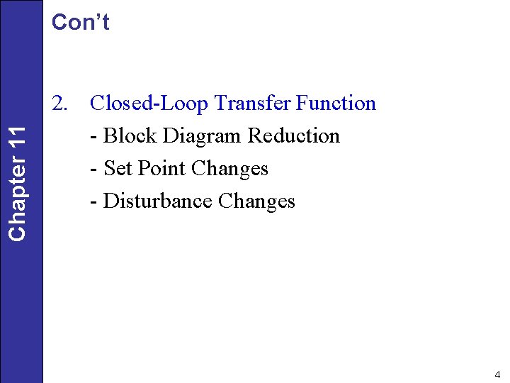 Chapter 11 Con’t 2. Closed-Loop Transfer Function - Block Diagram Reduction - Set Point