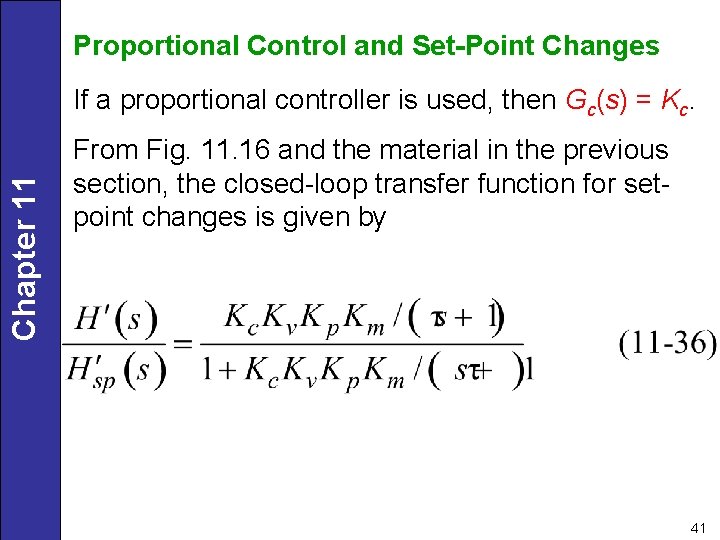 Proportional Control and Set-Point Changes Chapter 11 If a proportional controller is used, then