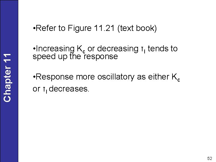 Chapter 11 • Refer to Figure 11. 21 (text book) • Increasing Kc or