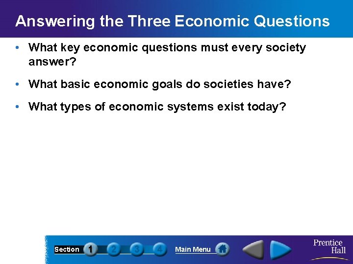 Answering the Three Economic Questions • What key economic questions must every society answer?