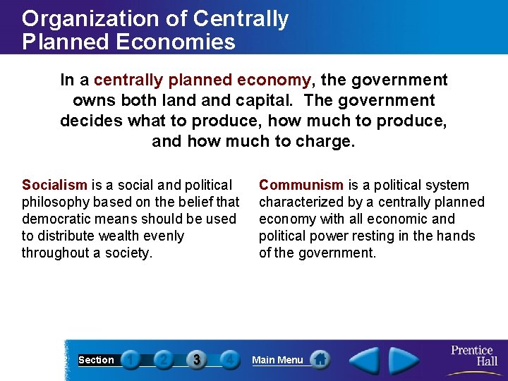 Organization of Centrally Planned Economies In a centrally planned economy, the government owns both