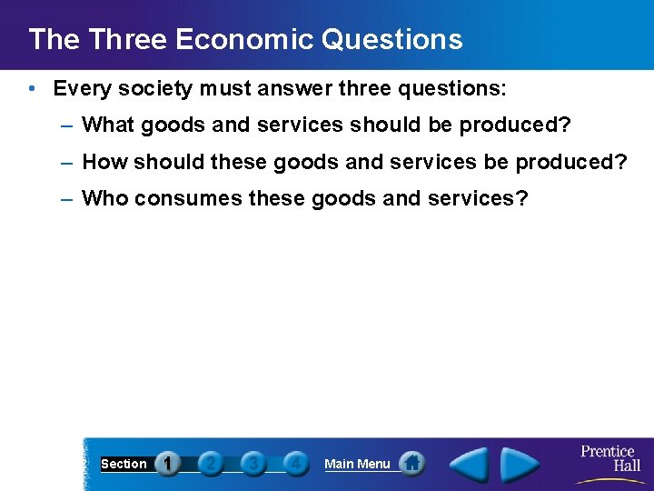 The Three Economic Questions • Every society must answer three questions: – What goods