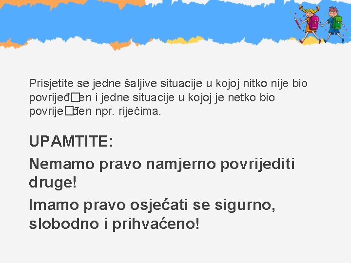 Prisjetite se jedne šaljive situacije u kojoj nitko nije bio povrijeđ�en i jedne situacije