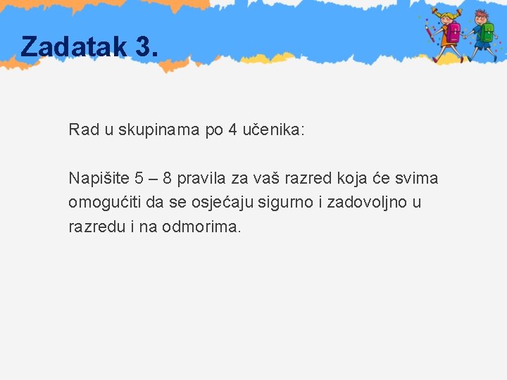 Zadatak 3. Rad u skupinama po 4 učenika: Napišite 5 – 8 pravila za