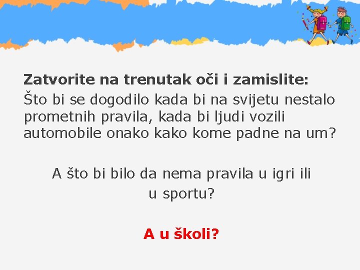 Zatvorite na trenutak oči i zamislite: Što bi se dogodilo kada bi na svijetu