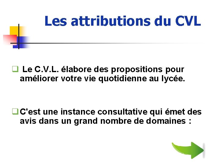 Les attributions du CVL q Le C. V. L. élabore des propositions pour améliorer