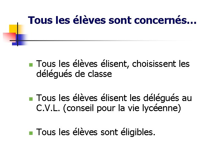 Tous les élèves sont concernés… n n n Tous les élèves élisent, choisissent les