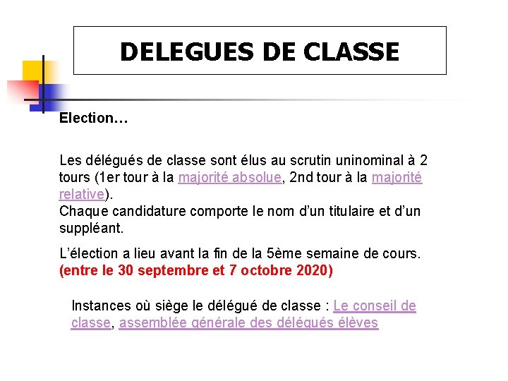 DELEGUES DE CLASSE Election… Les délégués de classe sont élus au scrutin uninominal à