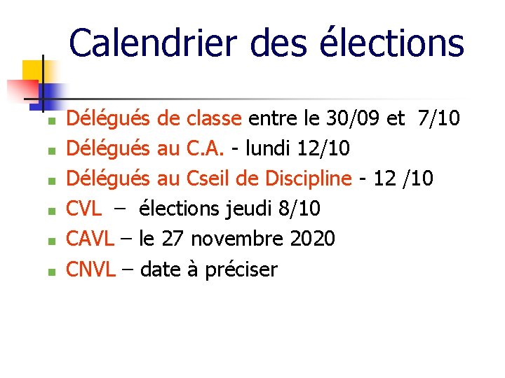 Calendrier des élections n n n Délégués de classe entre le 30/09 et 7/10