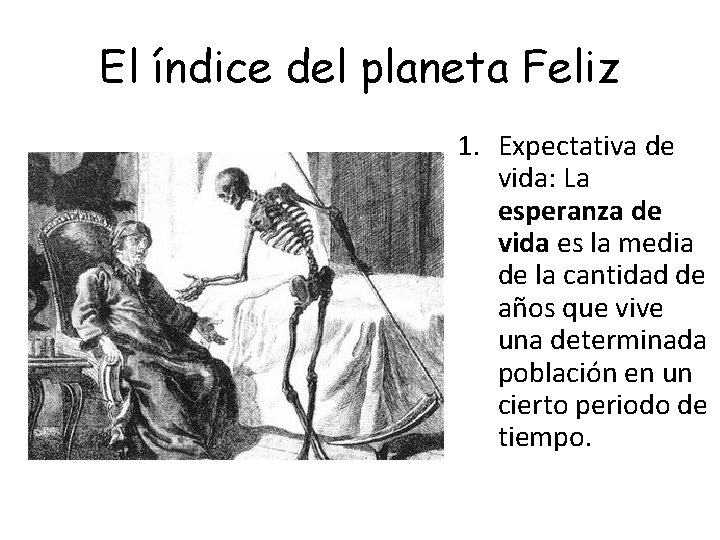 El índice del planeta Feliz 1. Expectativa de vida: La esperanza de vida es