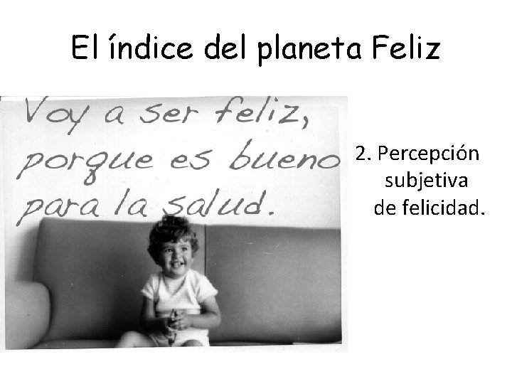 El índice del planeta Feliz 2. Percepción subjetiva de felicidad. 