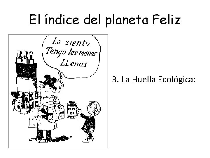 El índice del planeta Feliz 3. La Huella Ecológica: 