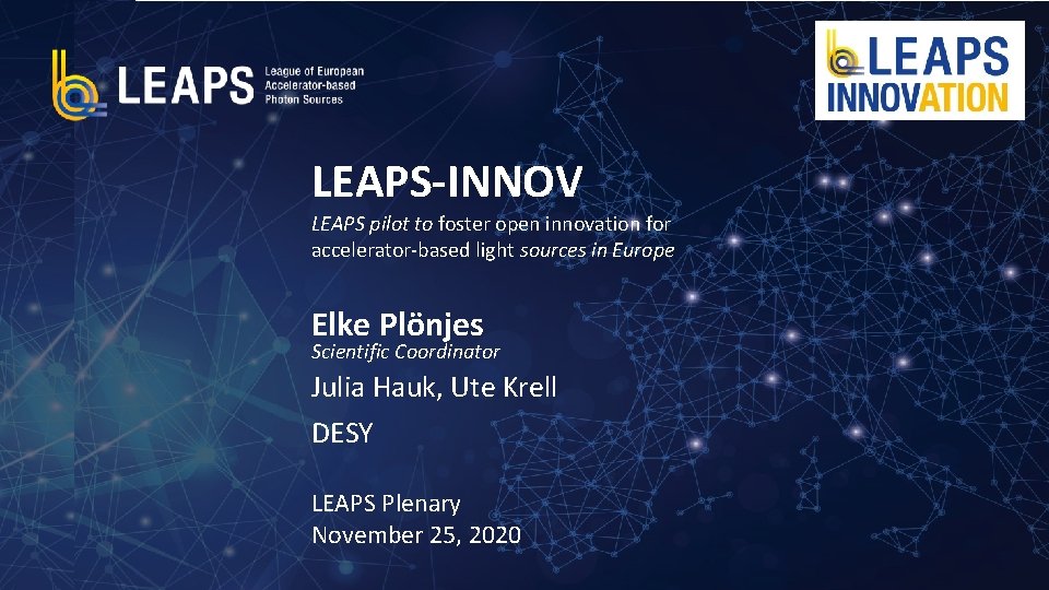 LEAPS-INNOV LEAPS pilot to foster open innovation for accelerator-based light sources in Europe Elke LEAPS-INNOV LEAPS pilot to foster open innovation for accelerator-based light sources in Europe Elke