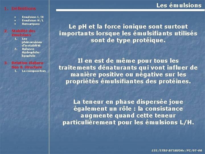 1. Définitions • • • 2. Stabilité des émulsions 1. 2. 3. Emulsion L/H