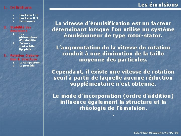 1. Définitions • • • 2. Stabilité des émulsions 1. 2. 3. Emulsion L/H