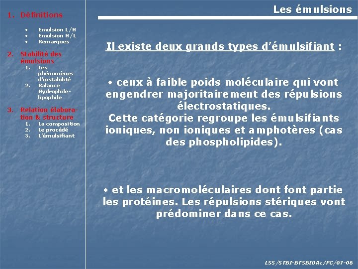 1. Définitions • • • 2. Stabilité des émulsions 1. 2. 3. Emulsion L/H