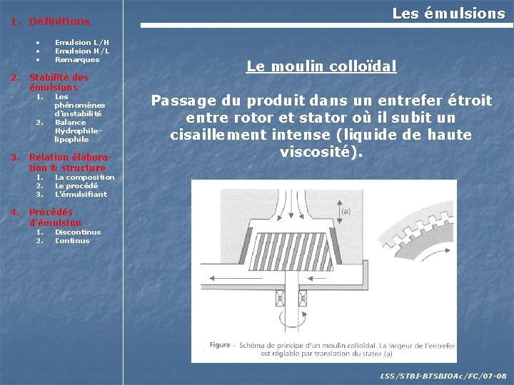 1. Définitions • • • 2. Stabilité des émulsions 1. 2. 3. Les phénomènes