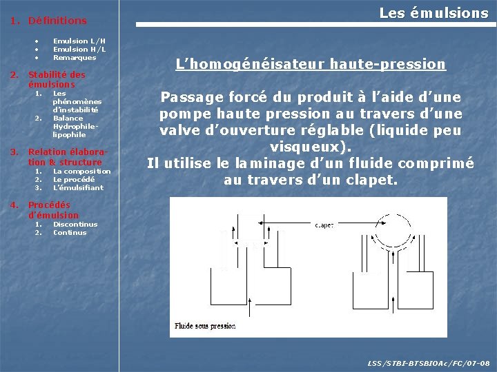 1. Définitions • • • 2. Stabilité des émulsions 1. 2. 3. Les phénomènes