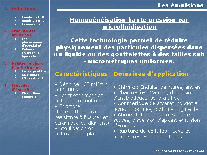 Les émulsions 1. Définitions • • • 2. Stabilité des émulsions 1. 2. 3.