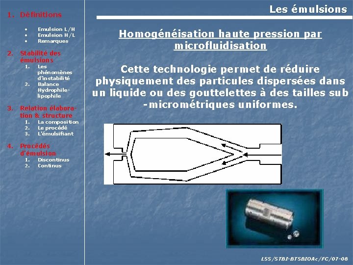 1. Définitions • • • 2. Stabilité des émulsions 1. 2. 3. Les phénomènes