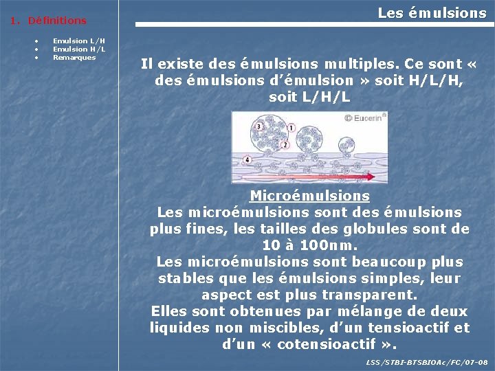 1. Définitions • • • Emulsion L/H Emulsion H/L Remarques Les émulsions Il existe