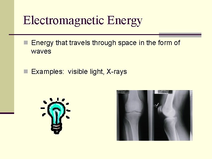 Electromagnetic Energy n Energy that travels through space in the form of waves n
