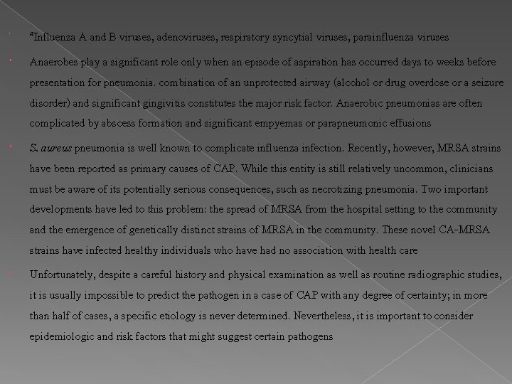  a. Influenza A and B viruses, adenoviruses, respiratory syncytial viruses, parainfluenza viruses Anaerobes