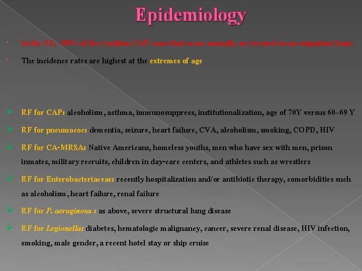 Epidemiology In the US, ~80% of the 4 million CAP cases that occur annually