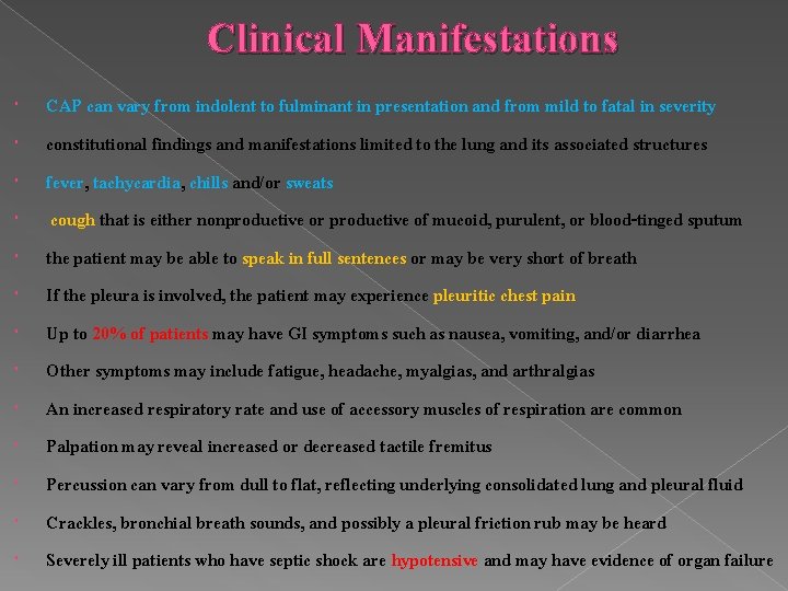 Clinical Manifestations CAP can vary from indolent to fulminant in presentation and from mild