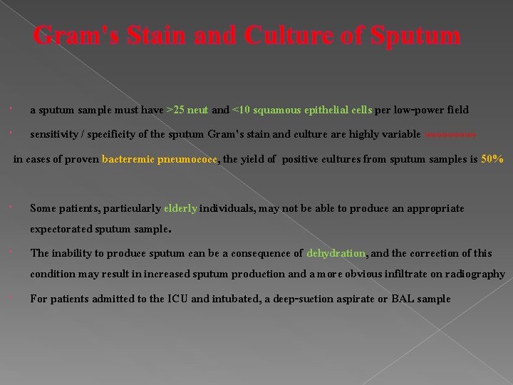 Gram's Stain and Culture of Sputum a sputum sample must have >25 neut and