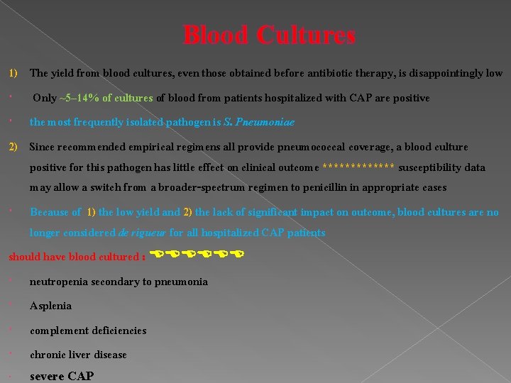 Blood Cultures 1) The yield from blood cultures, even those obtained before antibiotic therapy, Blood Cultures 1) The yield from blood cultures, even those obtained before antibiotic therapy,