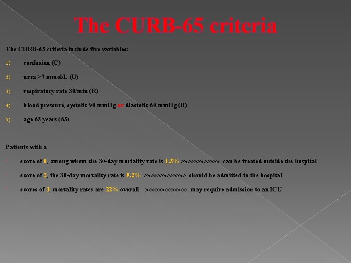 The CURB-65 criteria include five variables: 1) confusion (C) 2) urea >7 mmol/L (U)