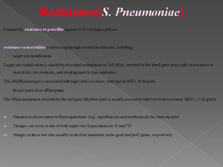 Resistance(S. Pneumoniae) Fortunately, resistance to penicillin appears to be reaching a plateau resistance to