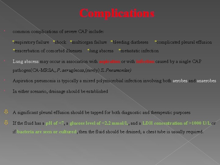 Complications common complications of severe CAP include: “respiratory failure “shock “multiorgan failure “bleeding diatheses Complications common complications of severe CAP include: “respiratory failure “shock “multiorgan failure “bleeding diatheses
