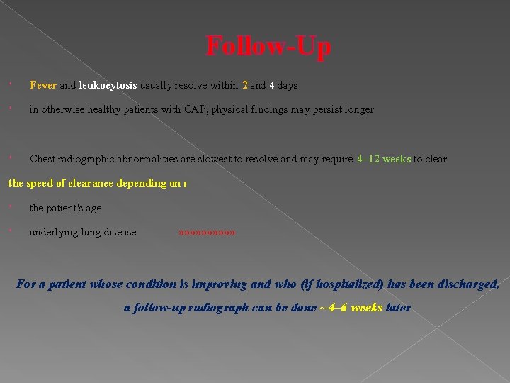 Follow-Up Fever and leukocytosis usually resolve within 2 and 4 days in otherwise healthy