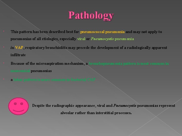 Pathology This pattern has been described best for pneumococcal pneumonia and may not apply