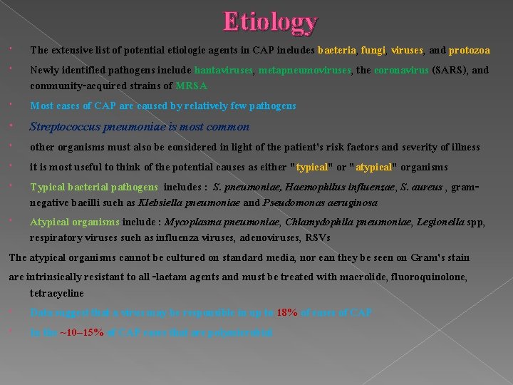 Etiology The extensive list of potential etiologic agents in CAP includes bacteria, fungi, viruses,