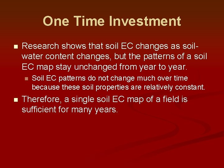 One Time Investment n Research shows that soil EC changes as soilwater content changes,