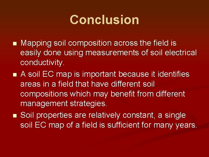Conclusion n Mapping soil composition across the field is easily done using measurements of